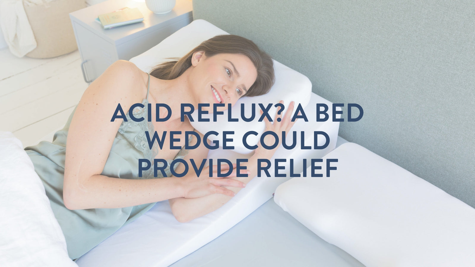 Acid reflux? A bed wedge could provide nighttime relief