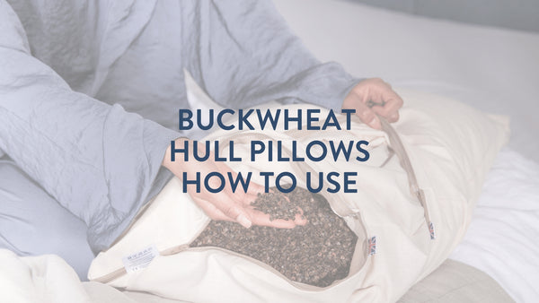 Buckwheat Hull Pillows - How To Use & Are They Comfortable? Putnams UK