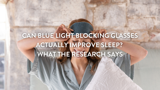Can Blue Light Blocking Glasses Actually Improve Sleep? What The Research Says