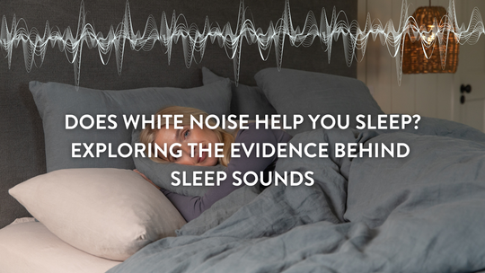Does White Noise Help You Sleep? Exploring the Evidence Behind Sleep Sounds