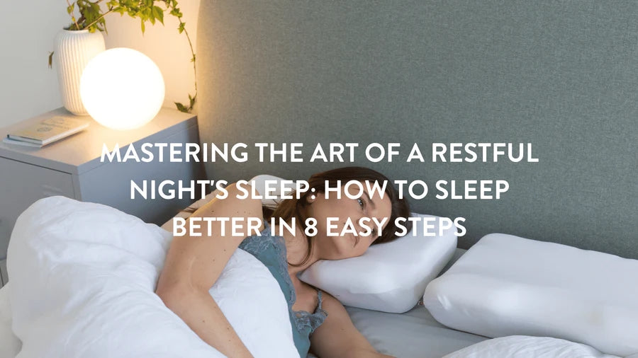 Mastering the Art of a Restful Night's Sleep: How to Sleep Better in 8 Easy Steps