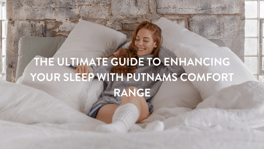 Der ultimative Leitfaden zur Verbesserung Ihres Schlafs mit der Putnams Comfort Range 