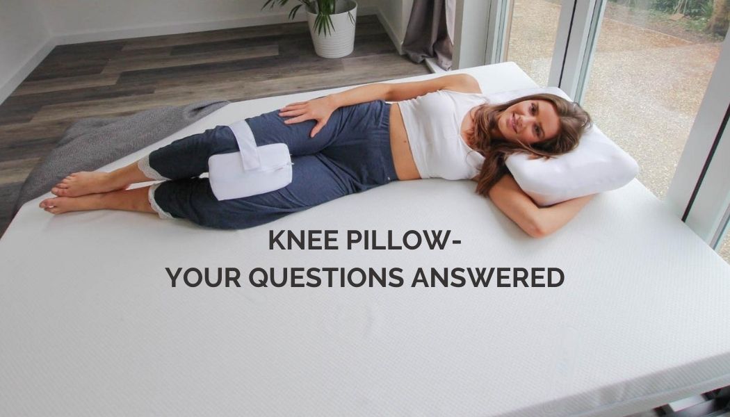 Knee Pillow - Your Questions Answered