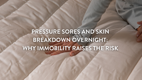 Pressure Sores and Skin Breakdown Overnight: Why Immobility Raises the Risk