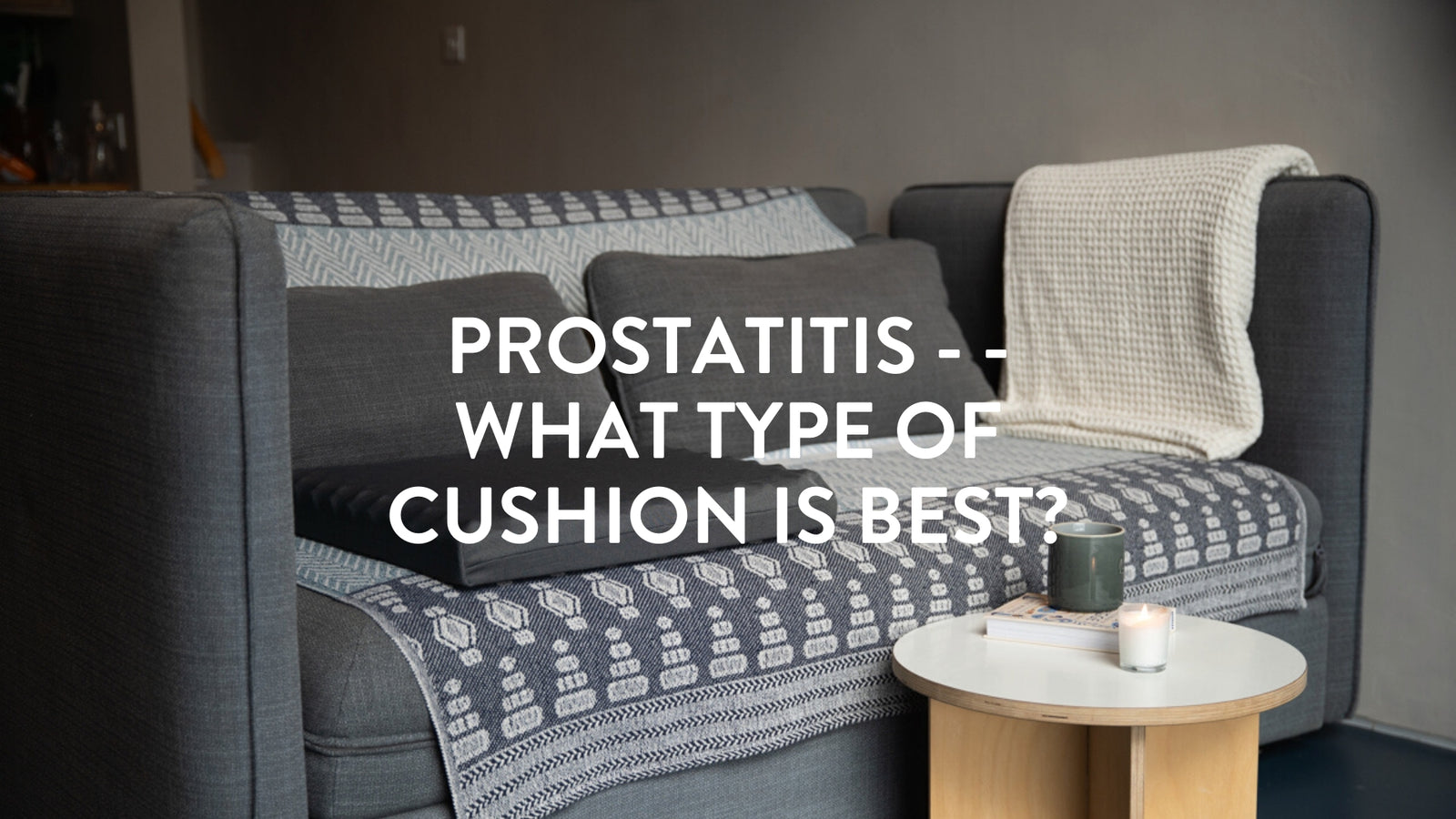 Prostatitis - What type of Cushion is Best? Putnams