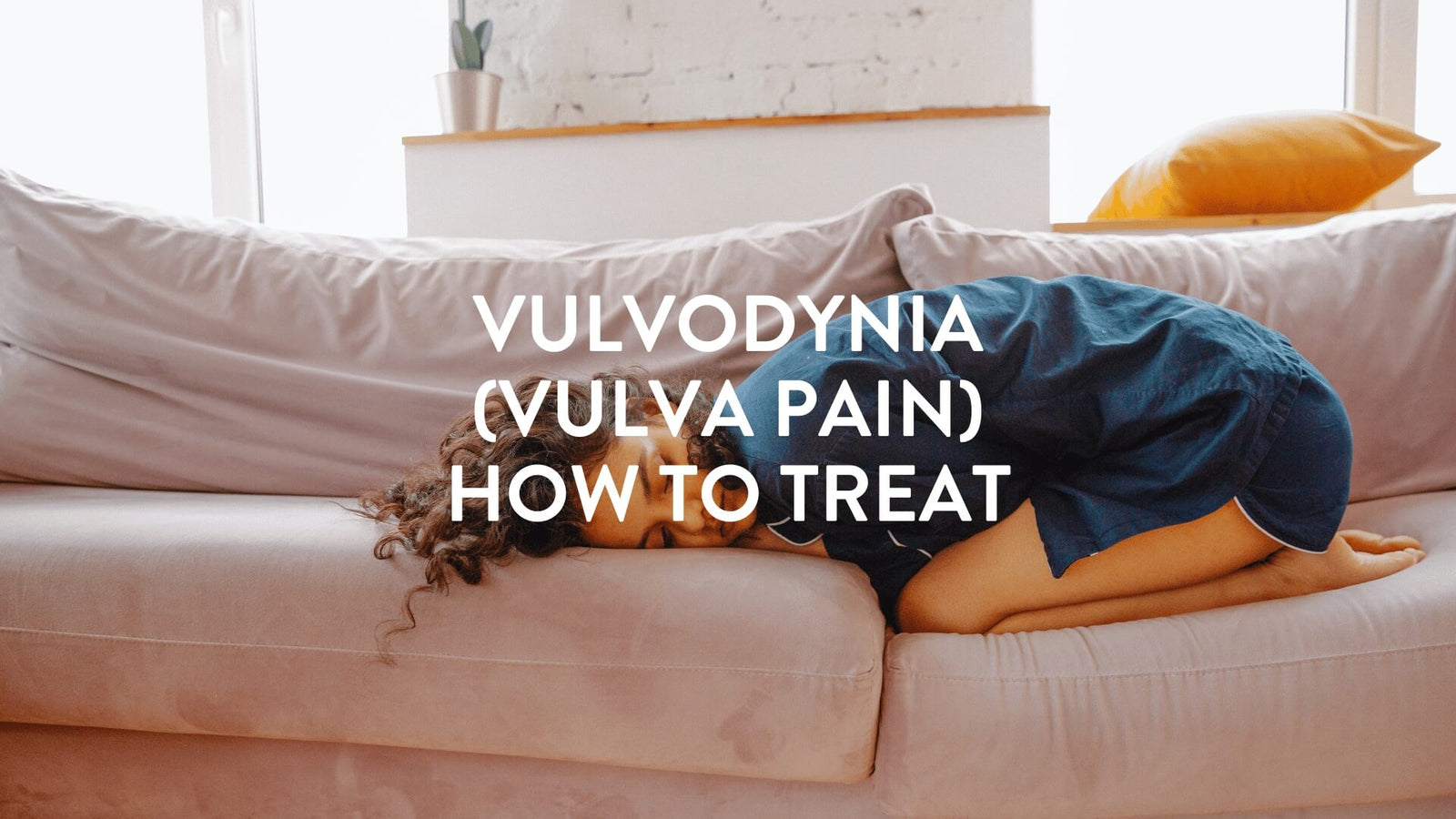 Vulvodynia (Vulva Pain) - How To Treat