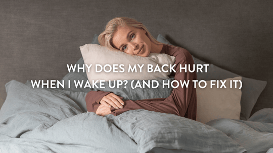 Why Does My Back Hurt When I Wake Up? (And How to Fix It)